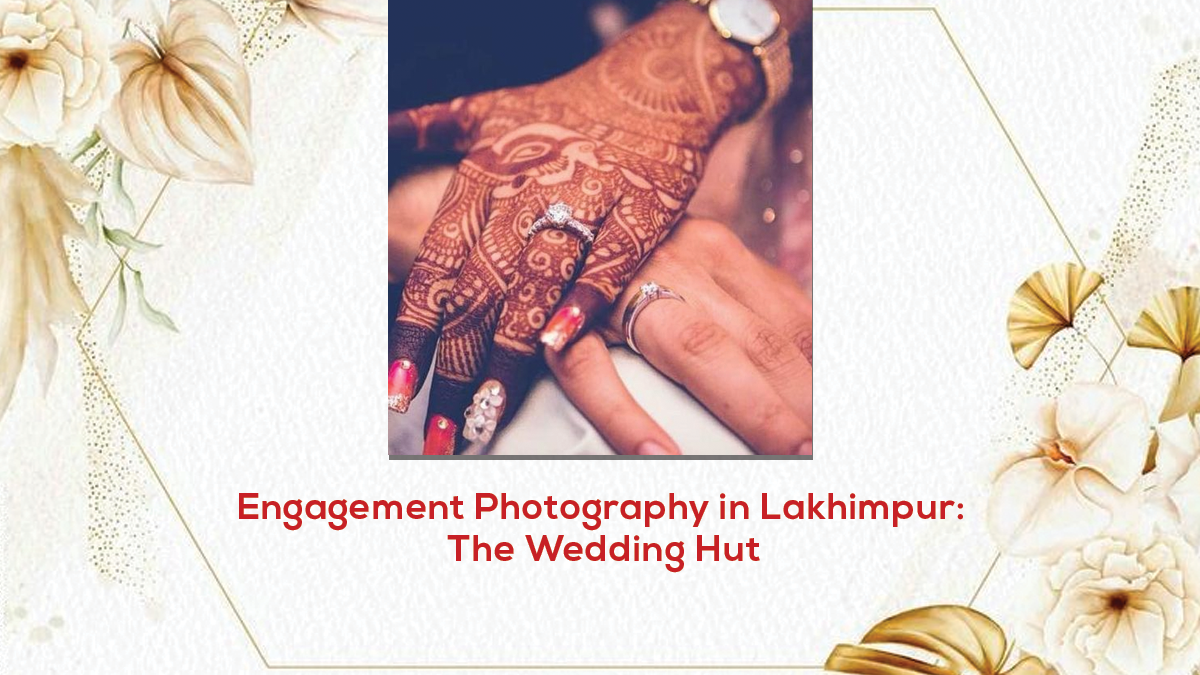 Read more about the article Best Engagement Photography in Lakhimpur: The Wedding Hut