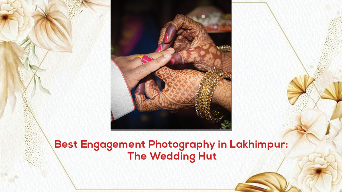 Best Engagement Photography in Lakhimpur: The Wedding Hut