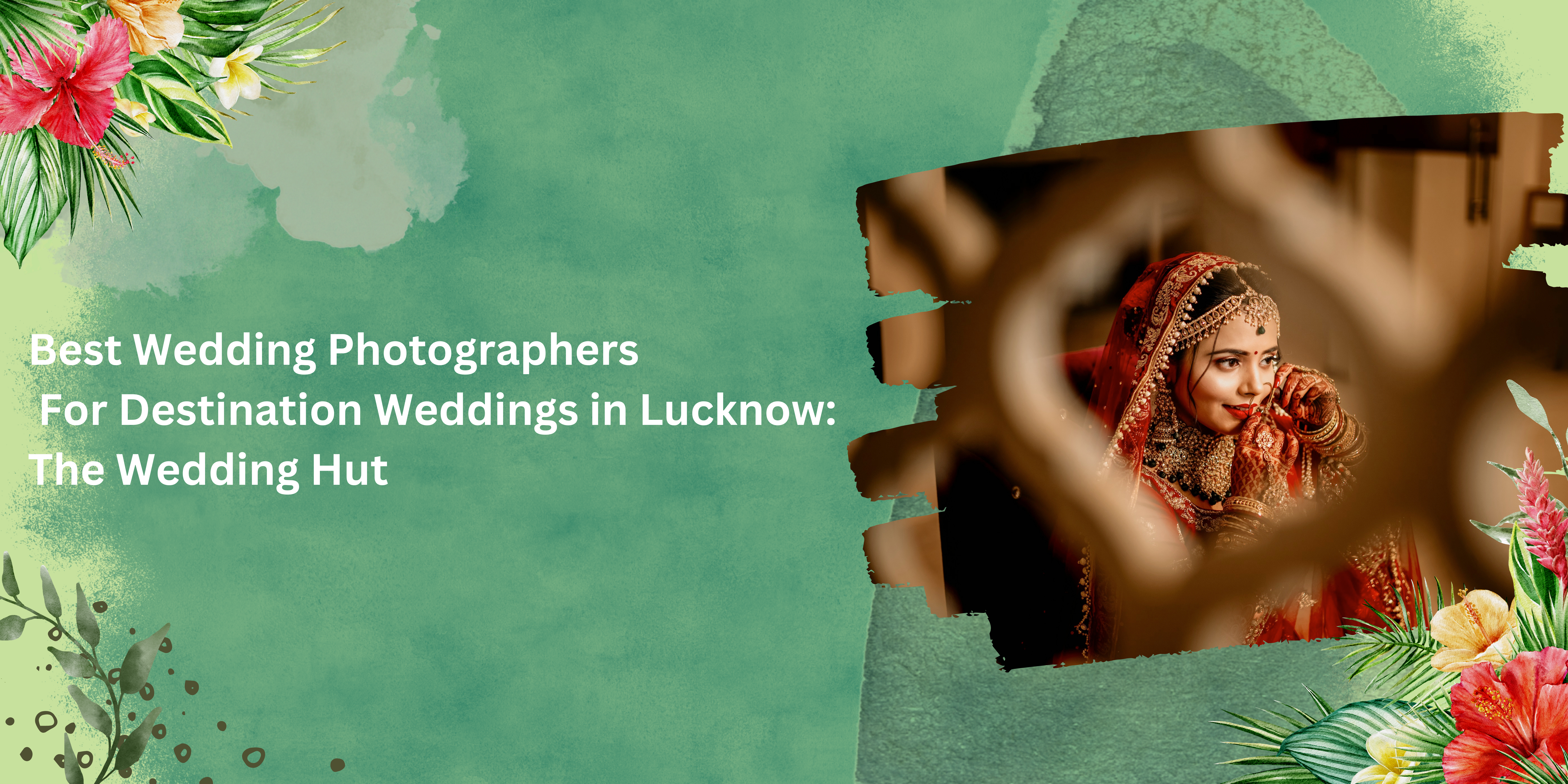 Best Wedding Photographers For Destination Weddings in Lucknow: The Wedding Hut