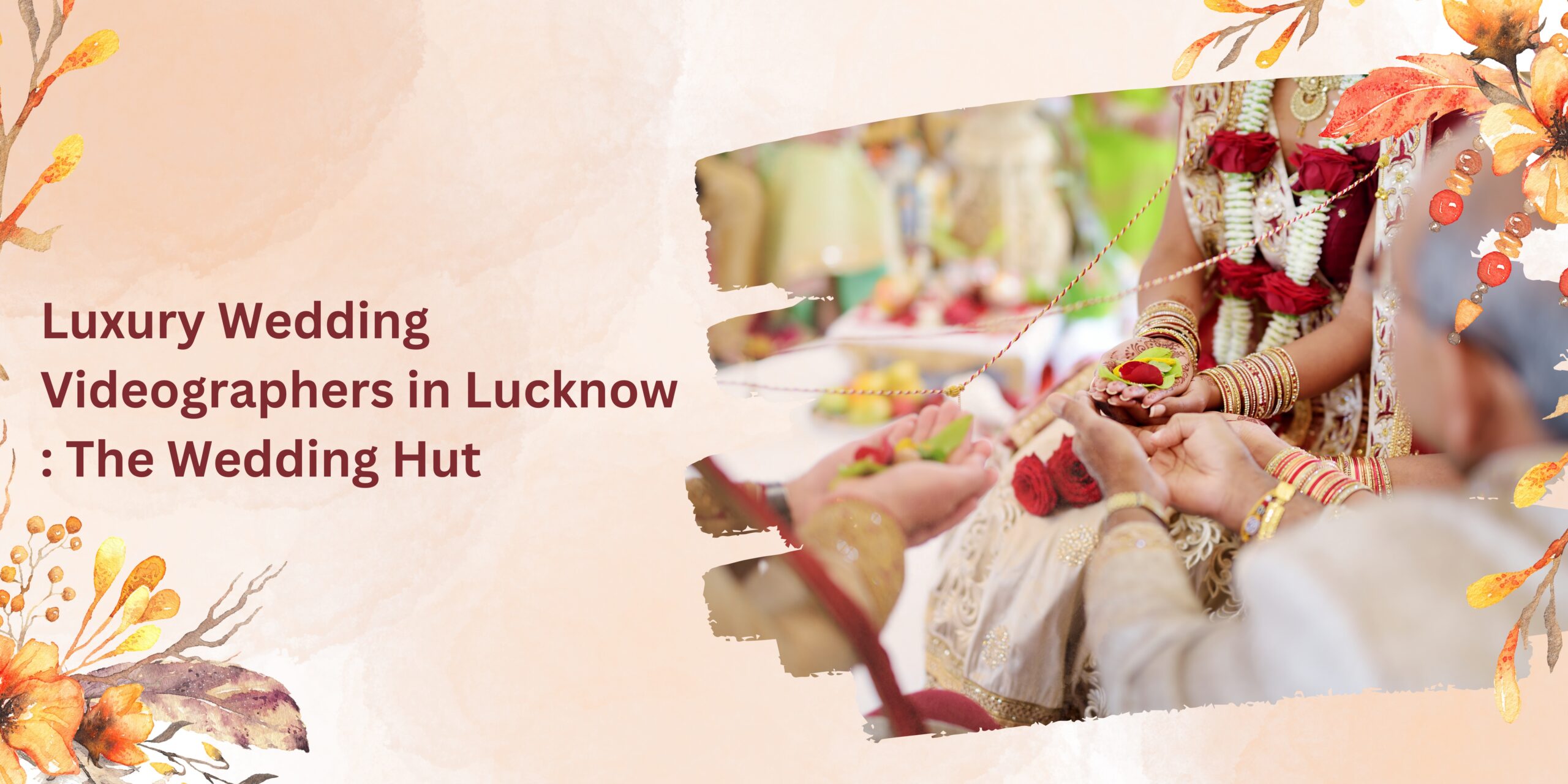 Read more about the article Luxury Wedding Videographers in Lucknow: The Wedding Hut